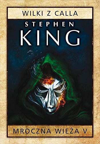 Stephen King: Mroczna Wieza Tom 5 Wilki z Calla (Hardcover, 2017, Albatros)