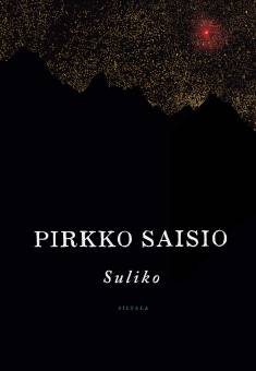 Pirkko Saisio: Suliko (Hardcover, Finnish language, 2024, Kustannusosakeyhtiö Siltala)