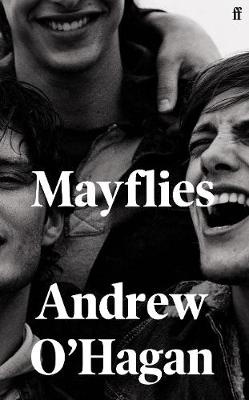 Andrew O'Hagan: Mayflies (Hardcover, 2020, Faber&Faber)