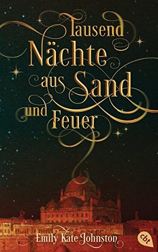 E. K. Johnston: Tausend Nächte aus Sand und Feuer (Hardcover, cbj)