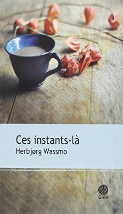 Herbjørg Wassmo: Ces instants-là (French language)