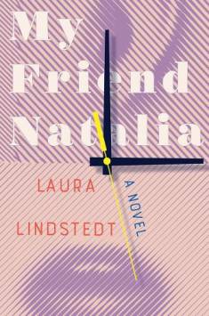 Laura Lindstedt: My friend Natalia (Hardcover, 2021, Liveright Publishing Corporation)