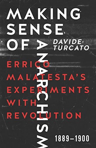 Davide Turcato: Making Sense of Anarchism (2015, AK Press)