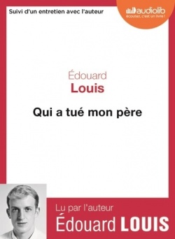 Edouard Louis Montet: Qui a tué mon père (AudiobookFormat, fra language, 2019, Audiolib)