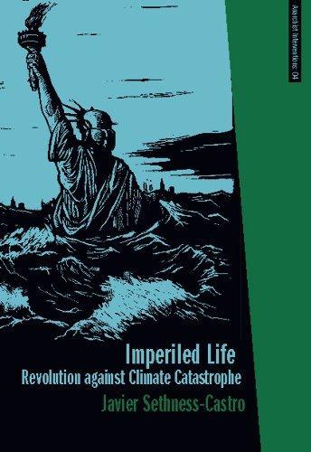 Javier Sethness: Imperiled Life: Revolution against Climate Catastrophe (Anarchist Interventions)