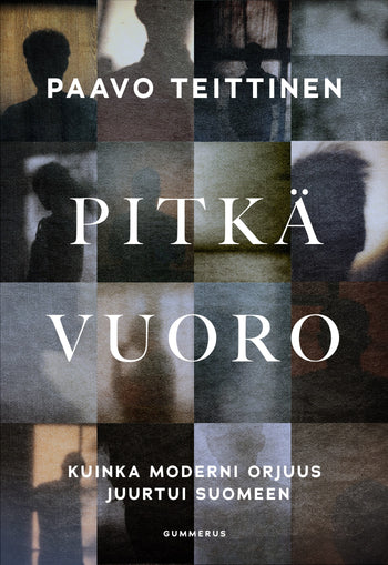 Paavo Teittinen: Pitkä vuoro (Hardcover, Finnish language, 2025, Gummerus)