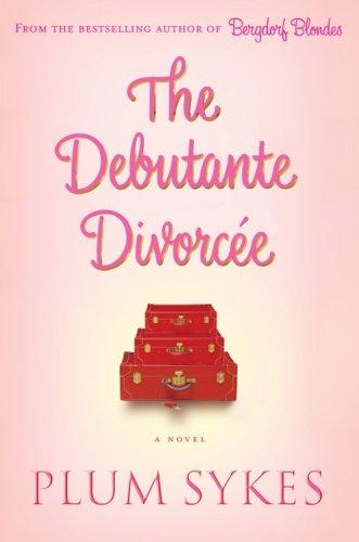 Plum Sykes: DEBUTANTE DIVORCEE, THE (Hardcover, 2006, Miramax)