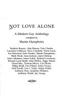 Martin Humphires: Not love alone (Paperback, 1985, GMP Publishers)