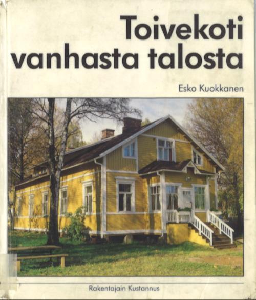 Esko Kuokkanen: Toivekoti vanhasta talosta (Paperback, Finnish language, 1993, Rakentajain kustannus)