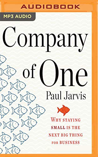 Paul Jarvis: Company of One (AudiobookFormat, 2019, Audible Studios on Brilliance, Audible Studios on Brilliance Audio)