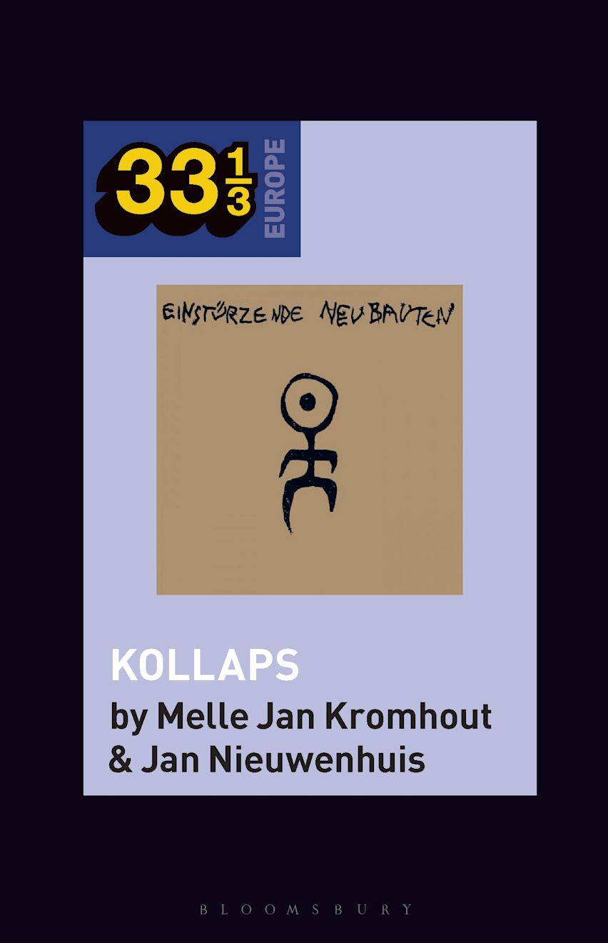 Melle Jan Kromhout, Fabian Holt, Jan Nieuwenhuis: Einstürzende Neubauten's Kollaps (Paperback, 2024, Bloomsbury Publishing Plc)