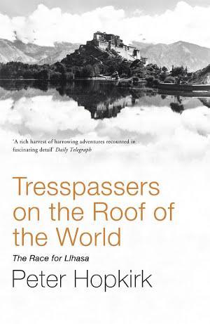 Peter Hopkirk: Trespassers on the Roof of the World