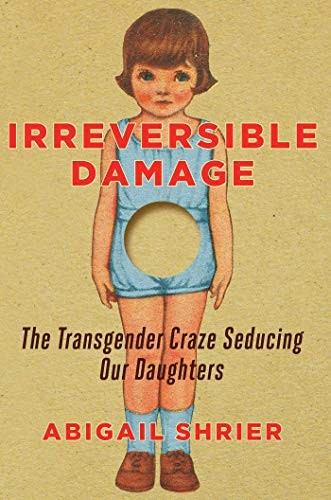 Abigail Shrier: Irreversible Damage (2020, Regnery Publishing)
