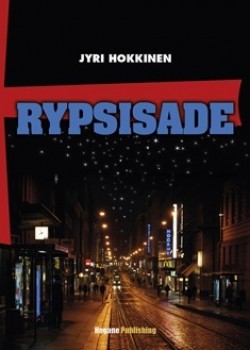 Jyri Hokkinen: Rypsisade (Hardcover, Finnish language, 2015, Hogane Publishing)