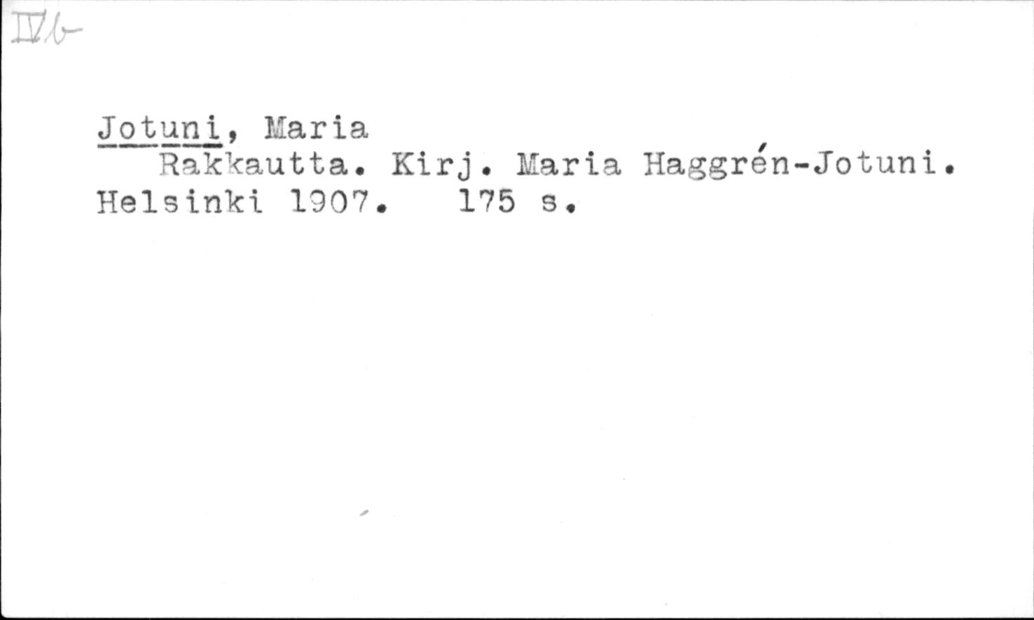 Maria Haggren-Jotuni: Rakkautta. Kirj. Maria Haggrén-Jotuni. (Hardcover, 1907)