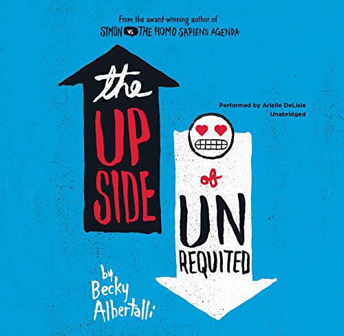 Becky Albertalli: The Upside of Unrequited (AudiobookFormat, Balzer & Bray/Harperteen, HarperCollins Publishers and Blackstone Audio)