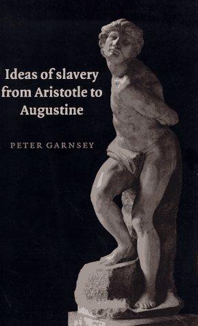 Peter Garnsey: Ideas of slavery from Aristotle to Augustine (1996, Cambridge University Press)