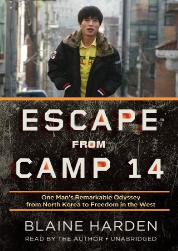 Blaine Harden: Escape from Camp 14 (AudiobookFormat, 2012, Blackstone Audio, Inc.)