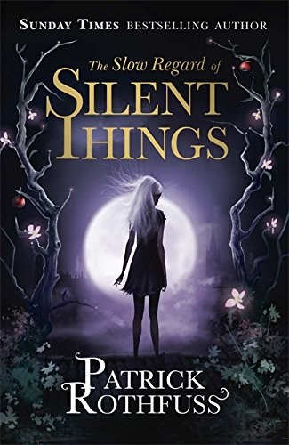 Patrick Rothfuss: The Slow Regard of Silent Things (Hardcover, 2014, Gollancz)