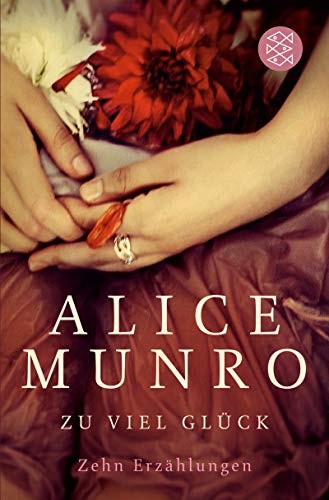 Alice Munro: Zu viel Glück (Hardcover, deu language, 2013, FISCHER Taschenbuch)
