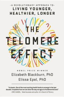 Dr. Elissa Epel, Dr. Elizabeth Blackburn: The Telomere Effect (2017)