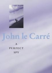 John le Carré: A Perfect Spy (2001, Hodder & Stoughton Ltd)