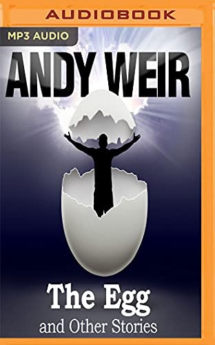 Andy Weir, Jonathan Davis, Christy Romano, R.C. Bray: Egg and Other Stories, The (AudiobookFormat, Audible Studios on Brilliance Audio, Audible Studios on Brilliance)