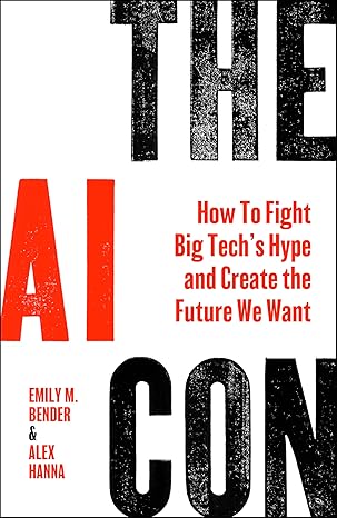 Alex Hanna, Emily M. Bender: The AI Con (Hardcover, 2025, HarperCollins Publishers)