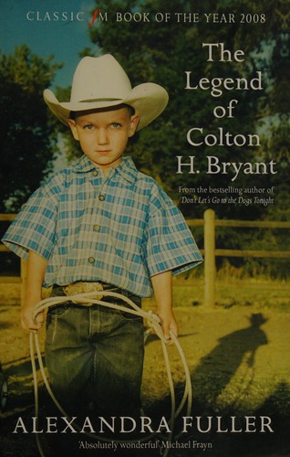 Alexandra Fuller: The legend of Colton H. Bryant (2009, Pocket)
