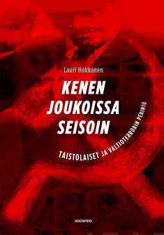 Lauri Hokkanen: Kenen joukoissa seisoin (Hardcover, Finnish language, 2021, Docendo)