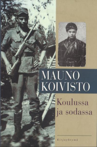 Mauno Koivisto: Koulussa ja sodassa (Hardcover, Finnish language, 1998, Kirjayhtymä)