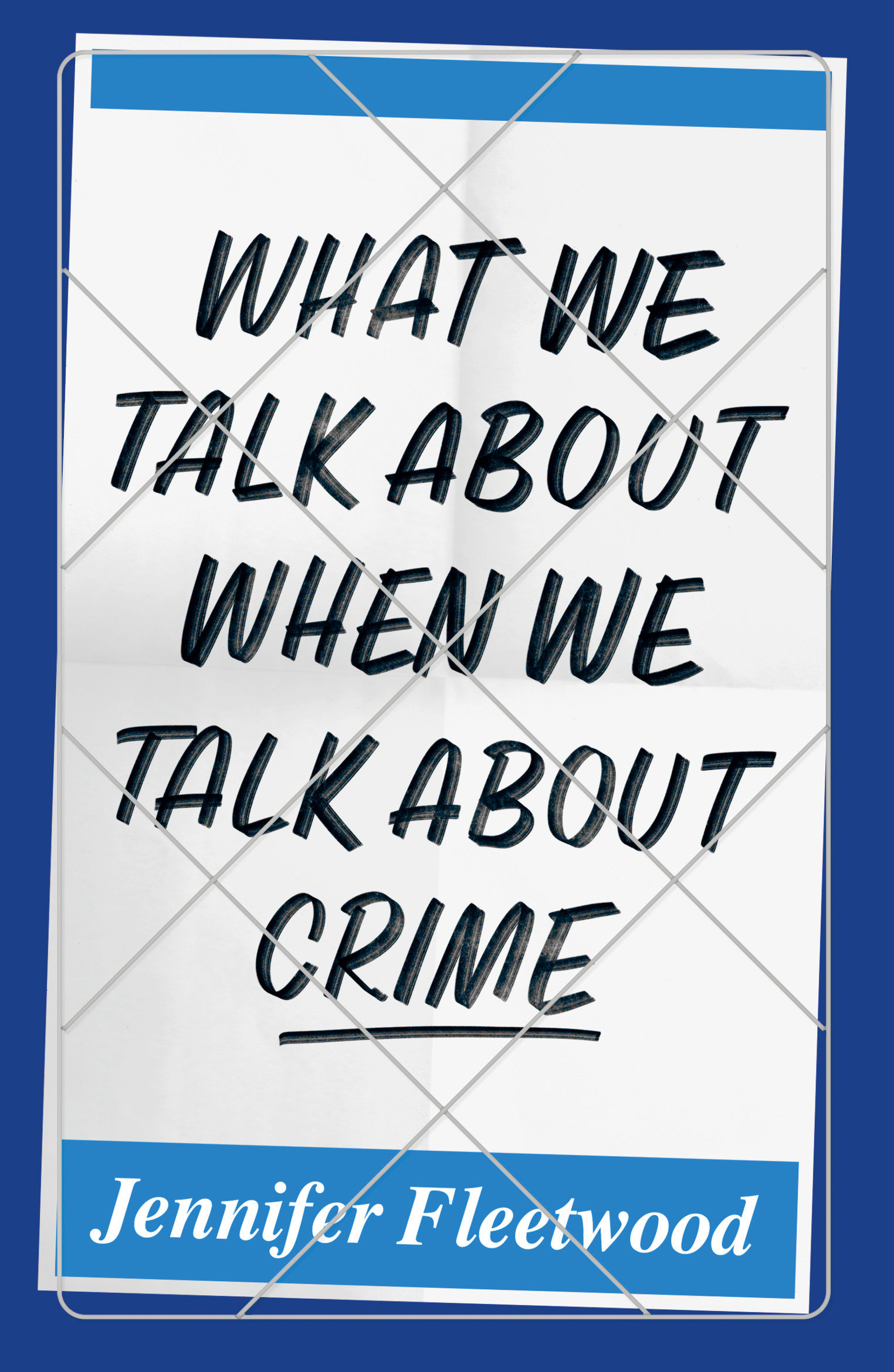 Jennifer Fleetwood: What We Talk about When We Talk about Crime (Paperback, 2024, Notting Hill Editions)