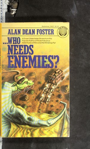 Alan Dean Foster: Who Needs Enemies? (Paperback, 1984, Del Rey)