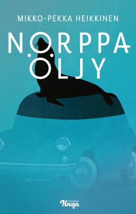 Mikko-Pekka Heikkinen: Norppaöljy (Hardcover, Finnish language, 2022, Johnny Kniga)