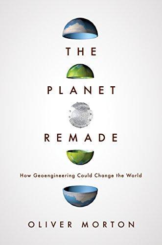 Oliver Morton: The planet remade : how geoengineering could change the world (Princeton University Press)