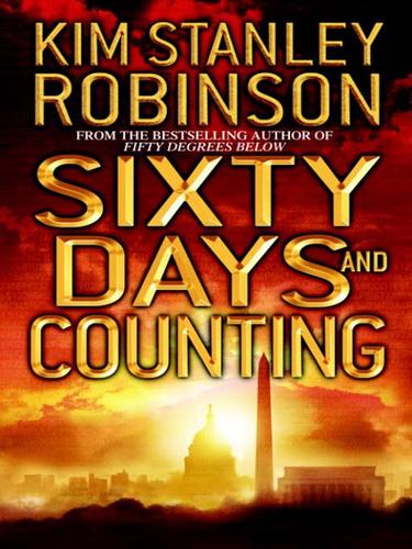 Kim Stanley Robinson: Sixty Days and Counting (EBook, 2007, Random House Publishing Group)