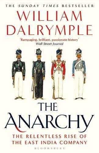 William Dalrymple: The anarchy : the relentless rise of the East India Company