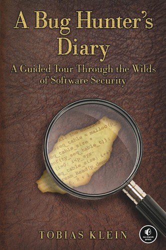 Tobias Klein: A bug hunter's diary (2011, No Starch Press)