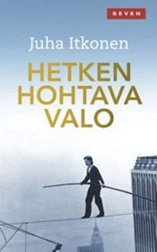 Juha Itkonen: Hetken hohtava valo (Finnish language, 2012)