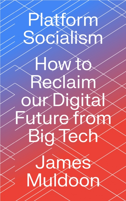 James Muldoon: Platform Socialism (2022, Pluto Press)