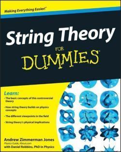 Andrew Zimmerman Jones, Daniel Robbins: String Theory for Dummies