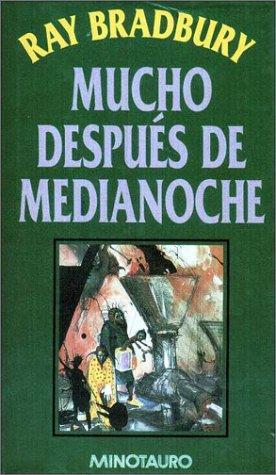 Ray Bradbury: Mucho Despues de Medianoche (Hardcover, Spanish language, 1998, Minotauro)