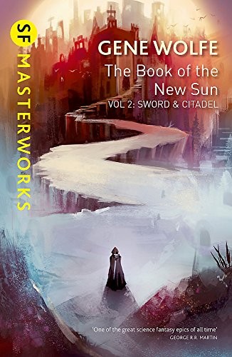 Gene Wolfe: The Book of the New Sun: Volume 2: Sword and Citadel (S.F. Masterworks) (2016, Gollancz)