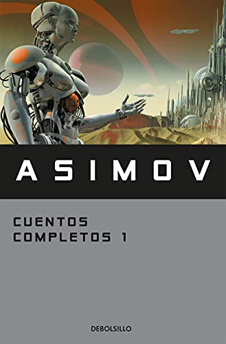 Isaac Asimov: Cuentos completos I (Paperback, 2021, Debolsillo, DEBOLSILLO)