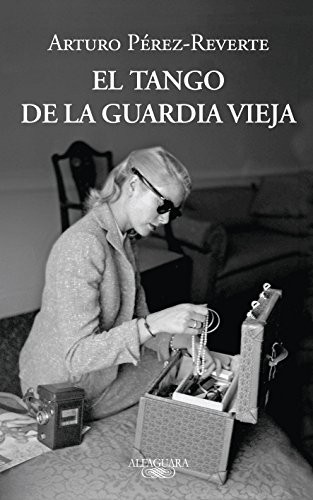 Arturo Pérez-Reverte: El tango de la Guardia Vieja (Paperback, 2012, Alfaguara)