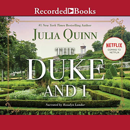 Julia Quinn: The Duke and I (AudiobookFormat, Recorded Books, Inc. and Blackstone Publishing)
