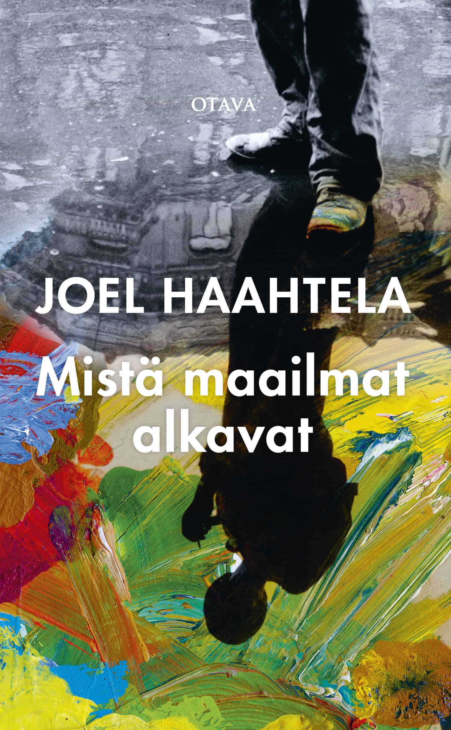 Joel Haahtela: Mistä maailmat alkavat (suomi language)