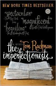 Tom Rachman: The Imperfectionists (2011, The Dial Press, Dial Press Trade Paperback, Random House Publishing Group)