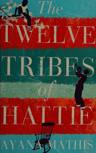 Ayana Mathis: The twelve tribes of Hattie (2013, Charnwood)