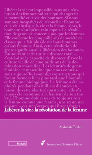 Abdullah Öcalan: Libérer la vie : la révolution de la femme (French language, 2014, International Initiative Edition)